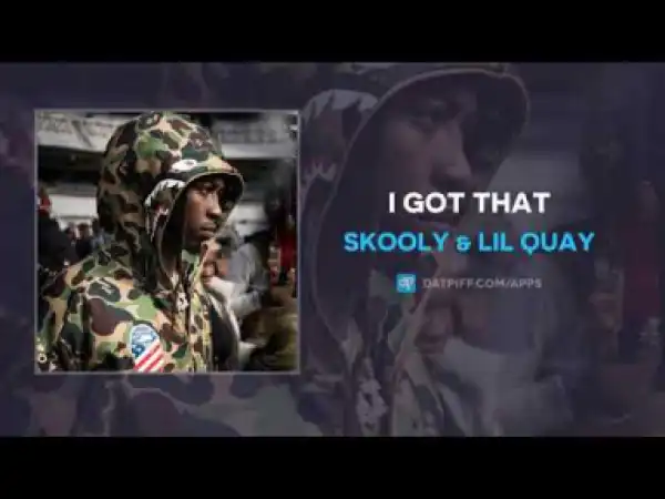Skooly X Lil Quay - I Got That